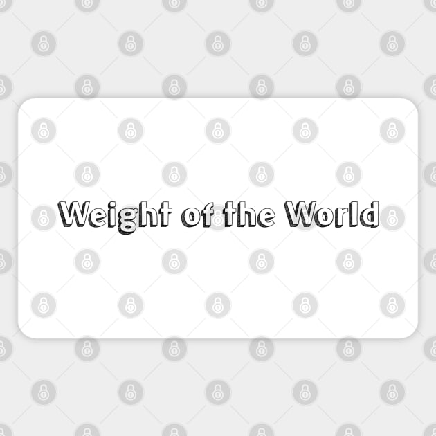 Weight of the World // Typography Design Magnet by Aqumoet